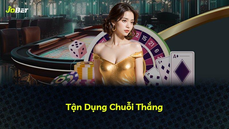 Tận Dụng Chuỗi Thắng