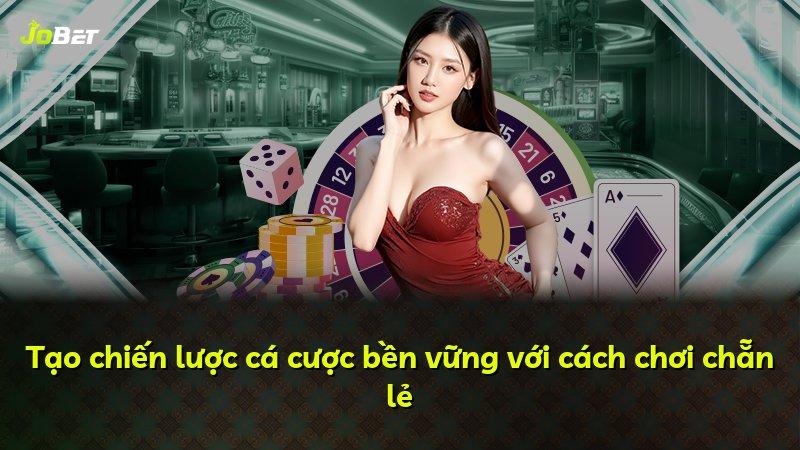 Tạo chiến lược cá cược bền vững với cách chơi chẵn lẻ