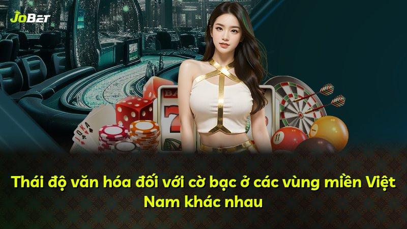 Thái độ văn hóa đối với cờ bạc ở các vùng miền Việt Nam khác nhau