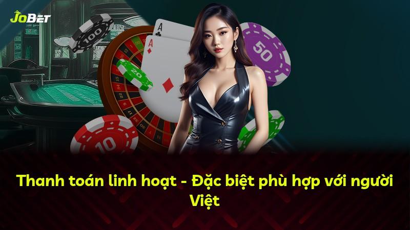 Thanh toán linh hoạt - Đặc biệt phù hợp với người Việt