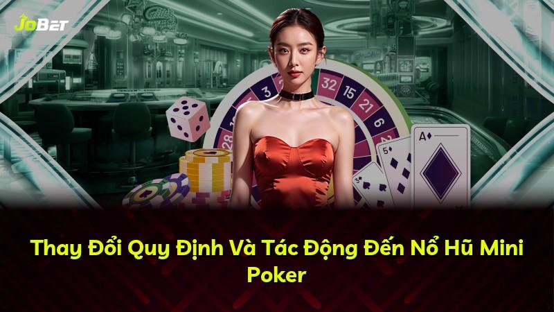 Thay Đổi Quy Định Và Tác Động Đến Nổ Hũ Mini Poker
