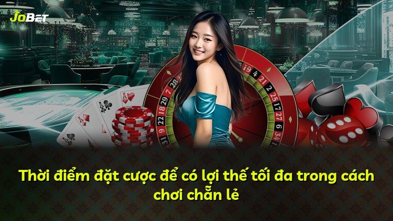 Thời điểm đặt cược để có lợi thế tối đa trong cách chơi chẵn lẻ