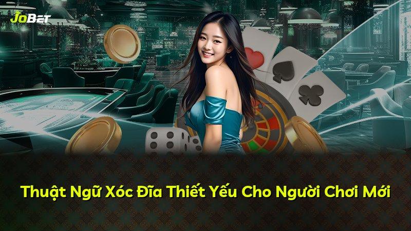 Thuật Ngữ Xóc Đĩa Thiết Yếu Cho Người Chơi Mới