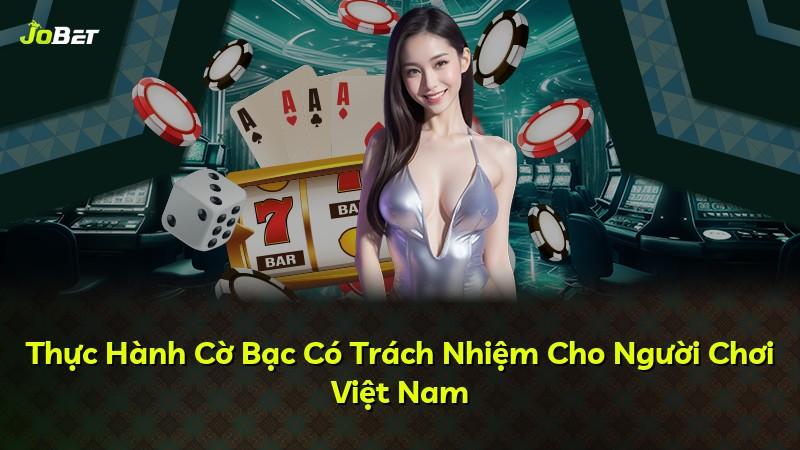 Thực Hành Cờ Bạc Có Trách Nhiệm Cho Người Chơi Việt Nam