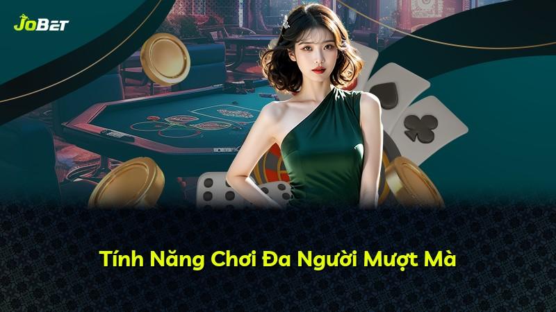 Tính Năng Chơi Đa Người Mượt Mà