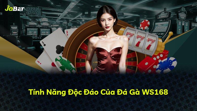 Tính Năng Độc Đáo Của Đá Gà WS168