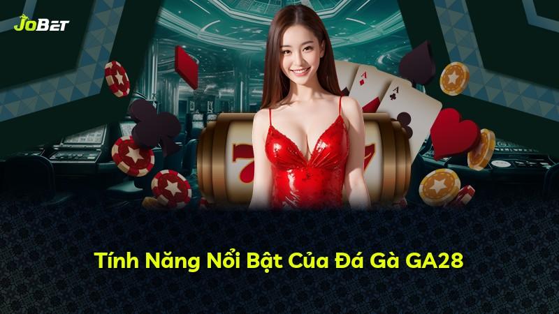 Tính Năng Nổi Bật Của Đá Gà GA28