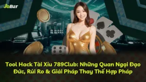 Tool Hack Tài Xỉu 789Club: Những Quan Ngại Đạo Đức, Rủi Ro & Giải Pháp Thay Thế Hợp Pháp