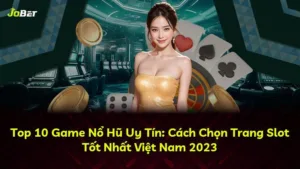 Top 10 Game Nổ Hũ Uy Tín: Cách Chọn Trang Slot Tốt Nhất Việt Nam 2025