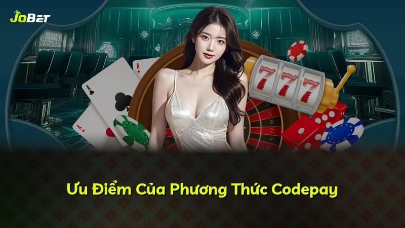 Ưu Điểm Của Phương Thức Codepay