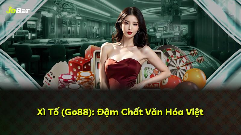 Xì Tố (Go88): Đậm Chất Văn Hóa Việt