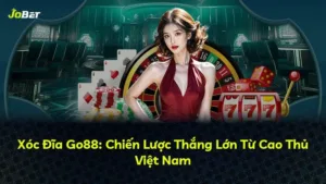 Xóc Đĩa Go88: Chiến Lược Thắng Lớn Từ Cao Thủ Việt Nam