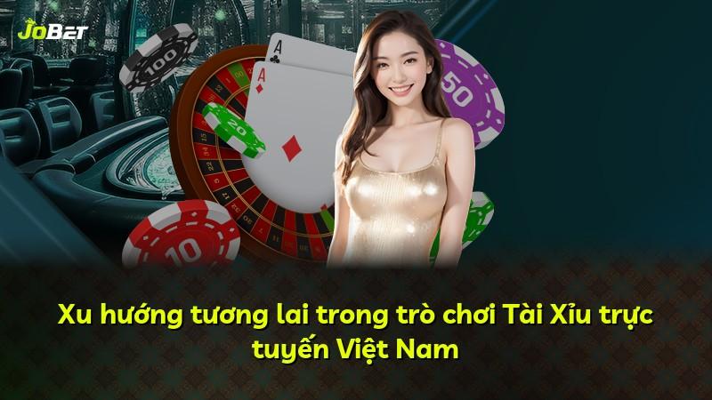 Xu hướng tương lai trong trò chơi Tài Xỉu trực tuyến Việt Nam